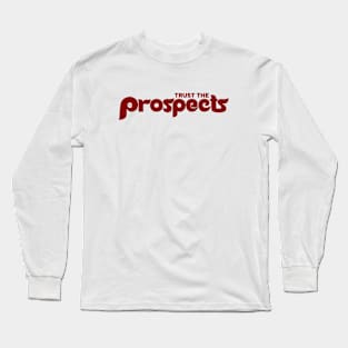 Trust The Prospects Long Sleeve T-Shirt